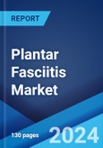 Plantar Fasciitis Market: Epidemiology, Industry Trends, Share, Size, Growth, Opportunity, and Forecast 2024-2034- Product Image