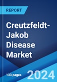 Creutzfeldt-Jakob Disease Market: Epidemiology, Industry Trends, Share, Size, Growth, Opportunity, and Forecast 2024-2034- Product Image