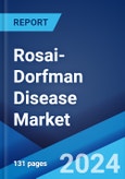 Rosai-Dorfman Disease Market: Epidemiology, Industry Trends, Share, Size, Growth, Opportunity, and Forecast 2024-2034- Product Image