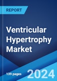 Ventricular Hypertrophy Market: Epidemiology, Industry Trends, Share, Size, Growth, Opportunity, and Forecast 2024-2034- Product Image