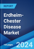 Erdheim-Chester Disease Market: Epidemiology, Industry Trends, Share, Size, Growth, Opportunity, and Forecast 2024-2034- Product Image