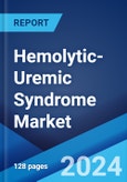 Hemolytic-Uremic Syndrome Market: Epidemiology, Industry Trends, Share, Size, Growth, Opportunity, and Forecast 2024-2034- Product Image