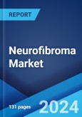 Neurofibroma Market: Epidemiology, Industry Trends, Share, Size, Growth, Opportunity, and Forecast 2024-2034- Product Image