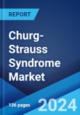 Churg-Strauss Syndrome Market: Epidemiology, Industry Trends, Share, Size, Growth, Opportunity, and Forecast 2024-2034- Product Image