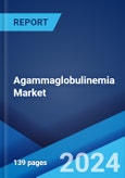 Agammaglobulinemia Market: Epidemiology, Industry Trends, Share, Size, Growth, Opportunity, and Forecast 2024-2034- Product Image