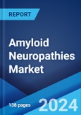 Amyloid Neuropathies Market: Epidemiology, Industry Trends, Share, Size, Growth, Opportunity, and Forecast 2024-2034- Product Image