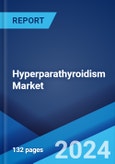 Hyperparathyroidism Market: Epidemiology, Industry Trends, Share, Size, Growth, Opportunity, and Forecast 2024-2034- Product Image