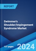 Swimmer's Shoulder/Impingement Syndrome Market: Epidemiology, Industry Trends, Share, Size, Growth, Opportunity, and Forecast ?2024-2034?- Product Image