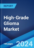 High-Grade Glioma Market: Epidemiology, Industry Trends, Share, Size, Growth, Opportunity, and Forecast 2024-2034- Product Image
