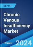 Chronic Venous Insufficiency Market: Epidemiology, Industry Trends, Share, Size, Growth, Opportunity, and Forecast 2024-2034- Product Image