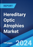 Hereditary Optic Atrophies Market: Epidemiology, Industry Trends, Share, Size, Growth, Opportunity, and Forecast 2024-2034- Product Image