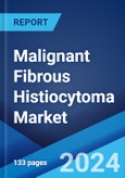 Malignant Fibrous Histiocytoma Market: Epidemiology, Industry Trends, Share, Size, Growth, Opportunity, and Forecast 2024-2034- Product Image
