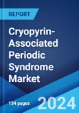 Cryopyrin-Associated Periodic Syndrome Market: Epidemiology, Industry Trends, Share, Size, Growth, Opportunity, and Forecast 2024-2034- Product Image