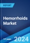 Hemorrhoids Market: Epidemiology, Industry Trends, Share, Size, Growth, Opportunity, and Forecast 2024-2034 - Product Image