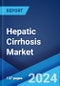Hepatic Cirrhosis Market: Epidemiology, Industry Trends, Share, Size, Growth, Opportunity, and Forecast 2024-2034 - Product Image