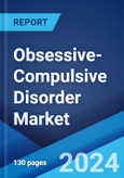 Obsessive-Compulsive Disorder Market: Epidemiology, Industry Trends, Share, Size, Growth, Opportunity, and Forecast 2024-2034- Product Image