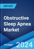 Obstructive Sleep Apnea Market: Epidemiology, Industry Trends, Share, Size, Growth, Opportunity, and Forecast 2024-2034- Product Image