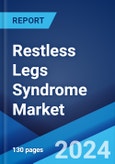 Restless Legs Syndrome Market: Epidemiology, Industry Trends, Share, Size, Growth, Opportunity, and Forecast 2024-2034- Product Image