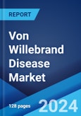 Von Willebrand Disease Market: Epidemiology, Industry Trends, Share, Size, Growth, Opportunity, and Forecast 2024-2034- Product Image