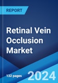 Retinal Vein Occlusion Market: Epidemiology, Industry Trends, Share, Size, Growth, Opportunity, and Forecast 2024-2034- Product Image