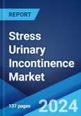 Stress Urinary Incontinence Market: Epidemiology, Industry Trends, Share, Size, Growth, Opportunity, and Forecast 2024-2034- Product Image