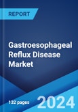 Gastroesophageal Reflux Disease Market: Epidemiology, Industry Trends, Share, Size, Growth, Opportunity, and Forecast 2024-2034- Product Image