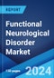 Functional Neurological Disorder Market: Epidemiology, Industry Trends, Share, Size, Growth, Opportunity, and Forecast 2024-2034 - Product Image