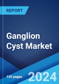 Ganglion Cyst Market: Epidemiology, Industry Trends, Share, Size, Growth, Opportunity, and Forecast 2024-2034- Product Image