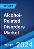 Alcohol-Related Disorders Market: Epidemiology, Industry Trends, Share, Size, Growth, Opportunity, and Forecast 2024-2034- Product Image