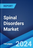 Spinal Disorders Market: Epidemiology, Industry Trends, Share, Size, Growth, Opportunity, and Forecast 2024-2034- Product Image