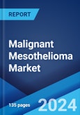 Malignant Mesothelioma Market: Epidemiology, Industry Trends, Share, Size, Growth, Opportunity, and Forecast 2024-2034- Product Image