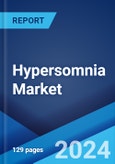 Hypersomnia Market: Epidemiology, Industry Trends, Share, Size, Growth, Opportunity, and Forecast 2024-2034- Product Image