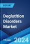 Deglutition Disorders Market: Epidemiology, Industry Trends, Share, Size, Growth, Opportunity, and Forecast 2024-2034 - Product Image