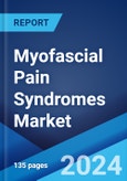 Myofascial Pain Syndromes Market: Epidemiology, Industry Trends, Share, Size, Growth, Opportunity, and Forecast 2024-2034- Product Image