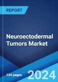 Neuroectodermal Tumors Market: Epidemiology, Industry Trends, Share, Size, Growth, Opportunity, and Forecast 2024-2034- Product Image