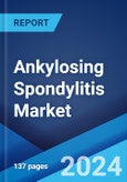 Ankylosing Spondylitis Market: Epidemiology, Industry Trends, Share, Size, Growth, Opportunity, and Forecast 2024-2034- Product Image