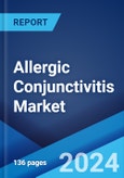 Allergic Conjunctivitis Market: Epidemiology, Industry Trends, Share, Size, Growth, Opportunity, and Forecast 2024-2034- Product Image