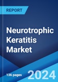 Neurotrophic Keratitis Market: Epidemiology, Industry Trends, Share, Size, Growth, Opportunity, and Forecast 2024-2034- Product Image