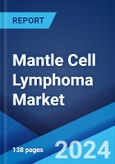 Mantle Cell Lymphoma Market: Epidemiology, Industry Trends, Share, Size, Growth, Opportunity, and Forecast 2024-2034- Product Image