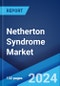 Netherton Syndrome Market: Epidemiology, Industry Trends, Share, Size, Growth, Opportunity, and Forecast 2024-2034 - Product Image