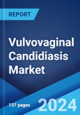 Vulvovaginal Candidiasis Market: Epidemiology, Industry Trends, Share, Size, Growth, Opportunity, and Forecast 2024-2034- Product Image