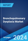 Bronchopulmonary Dysplasia Market: Epidemiology, Industry Trends, Share, Size, Growth, Opportunity, and Forecast 2024-2034- Product Image