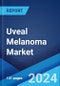 Uveal Melanoma Market: Epidemiology, Industry Trends, Share, Size, Growth, Opportunity, and Forecast 2024-2034 - Product Image