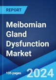 Meibomian Gland Dysfunction Market: Epidemiology, Industry Trends, Share, Size, Growth, Opportunity, and Forecast 2024-2034- Product Image