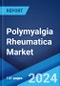 Polymyalgia Rheumatica Market: Epidemiology, Industry Trends, Share, Size, Growth, Opportunity, and Forecast 2024-2034 - Product Image