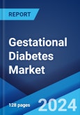 Gestational Diabetes Market: Epidemiology, Industry Trends, Share, Size, Growth, Opportunity, and Forecast 2024-2034- Product Image