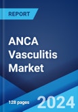ANCA Vasculitis Market: Epidemiology, Industry Trends, Share, Size, Growth, Opportunity, and Forecast 2024-2034- Product Image