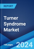 Turner Syndrome Market: Epidemiology, Industry Trends, Share, Size, Growth, Opportunity, and Forecast 2024-2034- Product Image