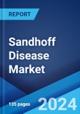 Sandhoff Disease Market: Epidemiology, Industry Trends, Share, Size, Growth, Opportunity, and Forecast 2024-2034- Product Image