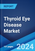 Thyroid Eye Disease Market: Epidemiology, Industry Trends, Share, Size, Growth, Opportunity, and Forecast 2024-2034- Product Image